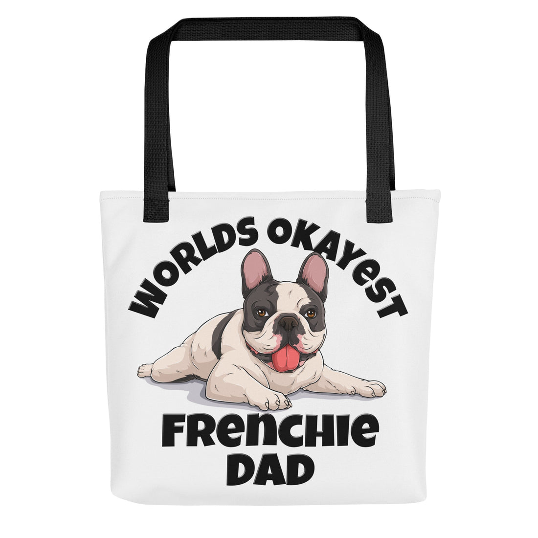 &quot;Worlds Okayest Frenchie Dad&quot; Tote Bag | B&amp;W Colored