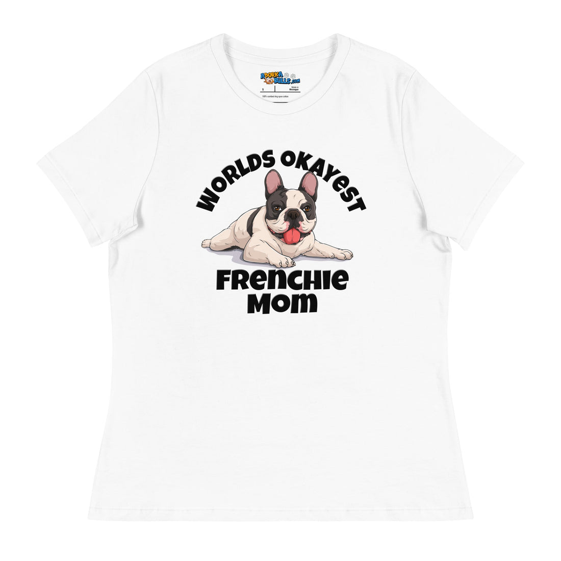 "Worlds Okayest Frenchie Mom" Relaxed T - Shirt | B&W Colored