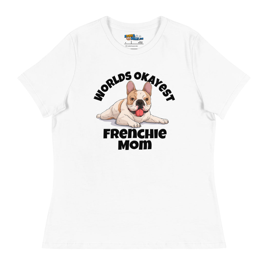 "Worlds Okayest Frenchie Mom" Relaxed T - Shirt | Fawn & White Colored