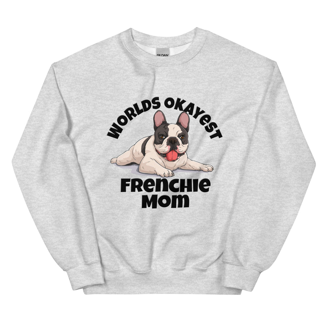 "World’s Okayest Frenchie Mom" Sweatshirt | Black &amp; White Colored
