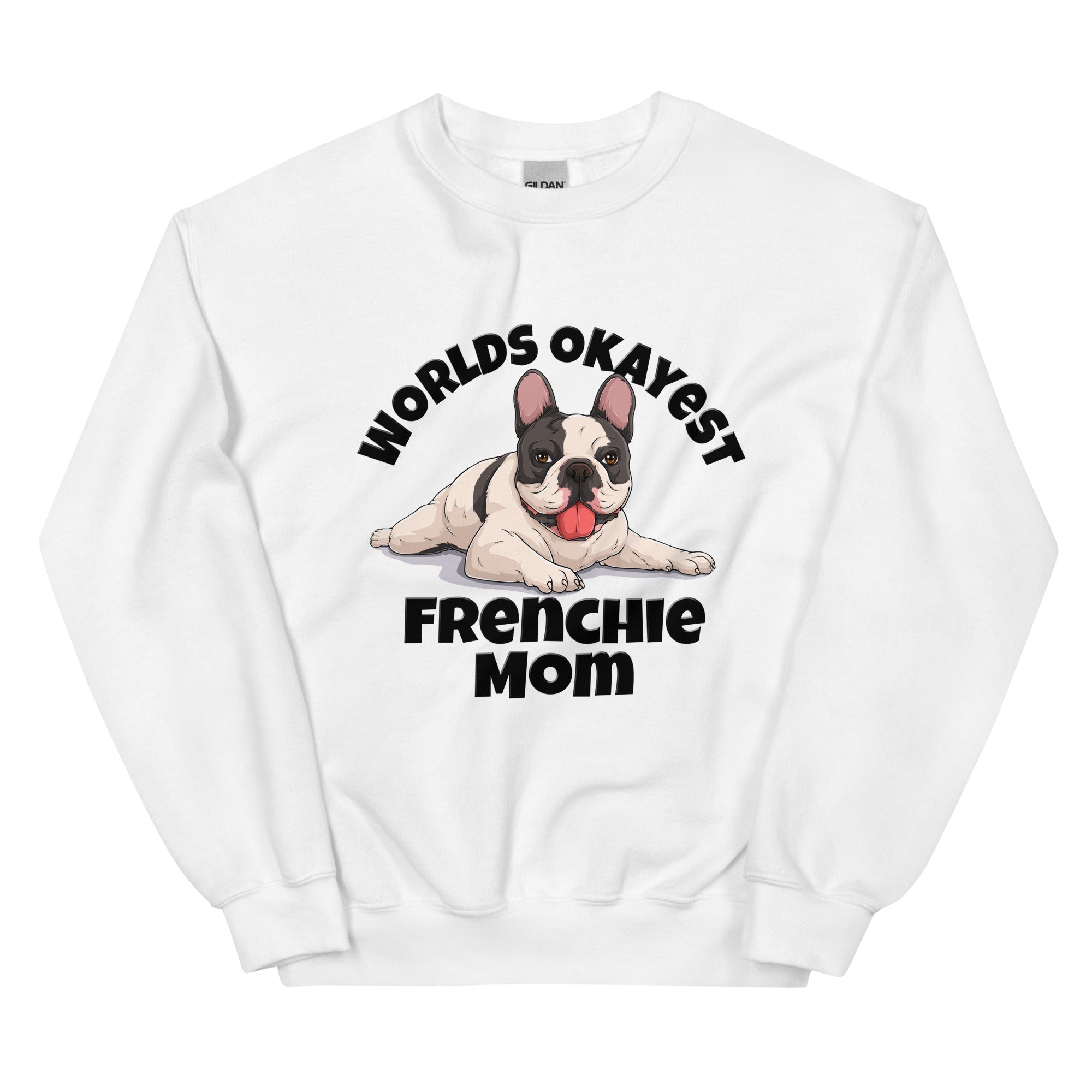 "World’s Okayest Frenchie Mom" Sweatshirt | Black &amp; White Colored