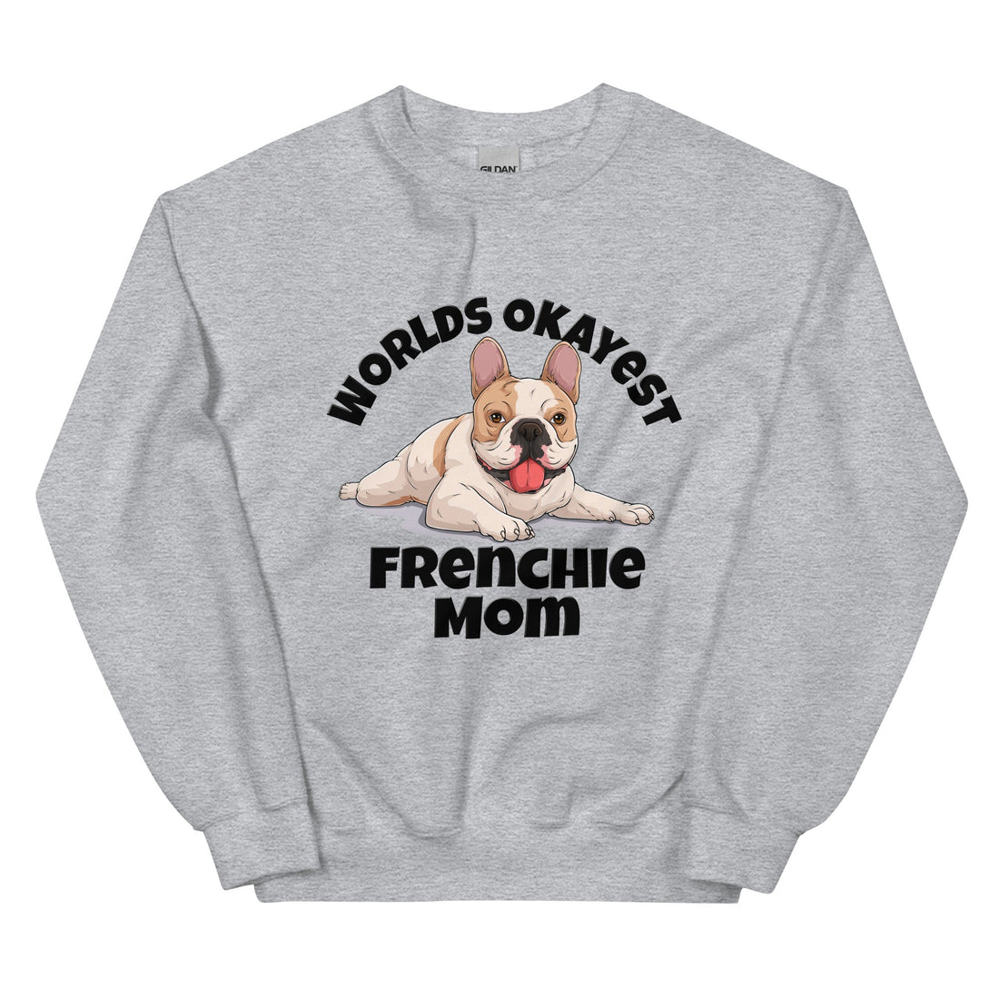 "World’s Okayest Frenchie Mom" Sweatshirt | Fawn &amp; White Colored