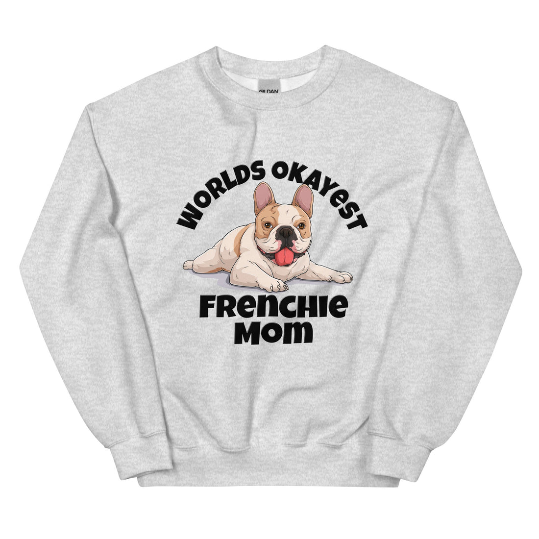 "World’s Okayest Frenchie Mom" Sweatshirt | Fawn &amp; White Colored
