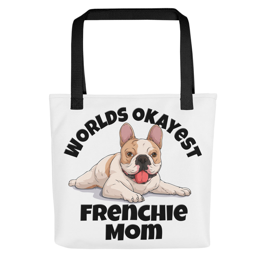 &quot;Worlds Okayest Frenchie Mom&quot; Tote Bag | Fawn &amp; White Colored