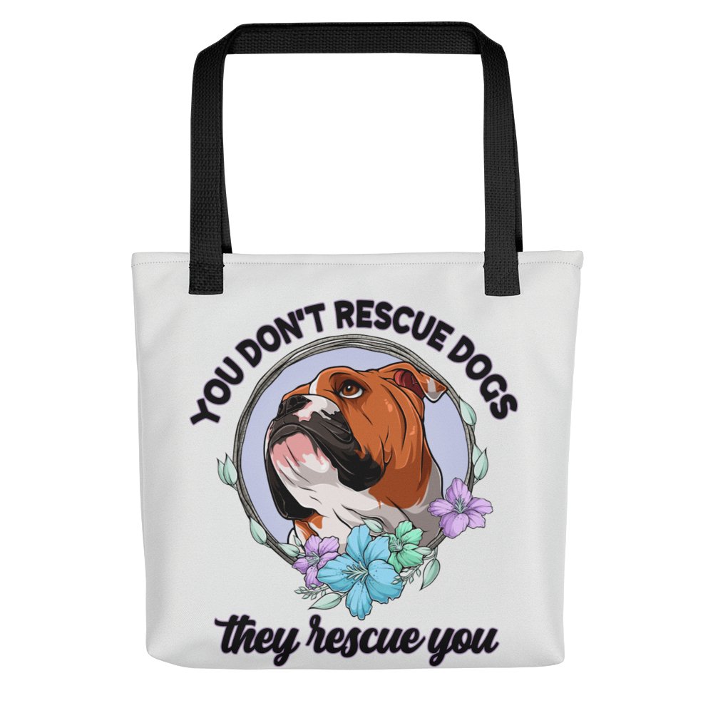 "You Don't Rescue Dogs, They Rescue You" English Bulldog Tote Bag