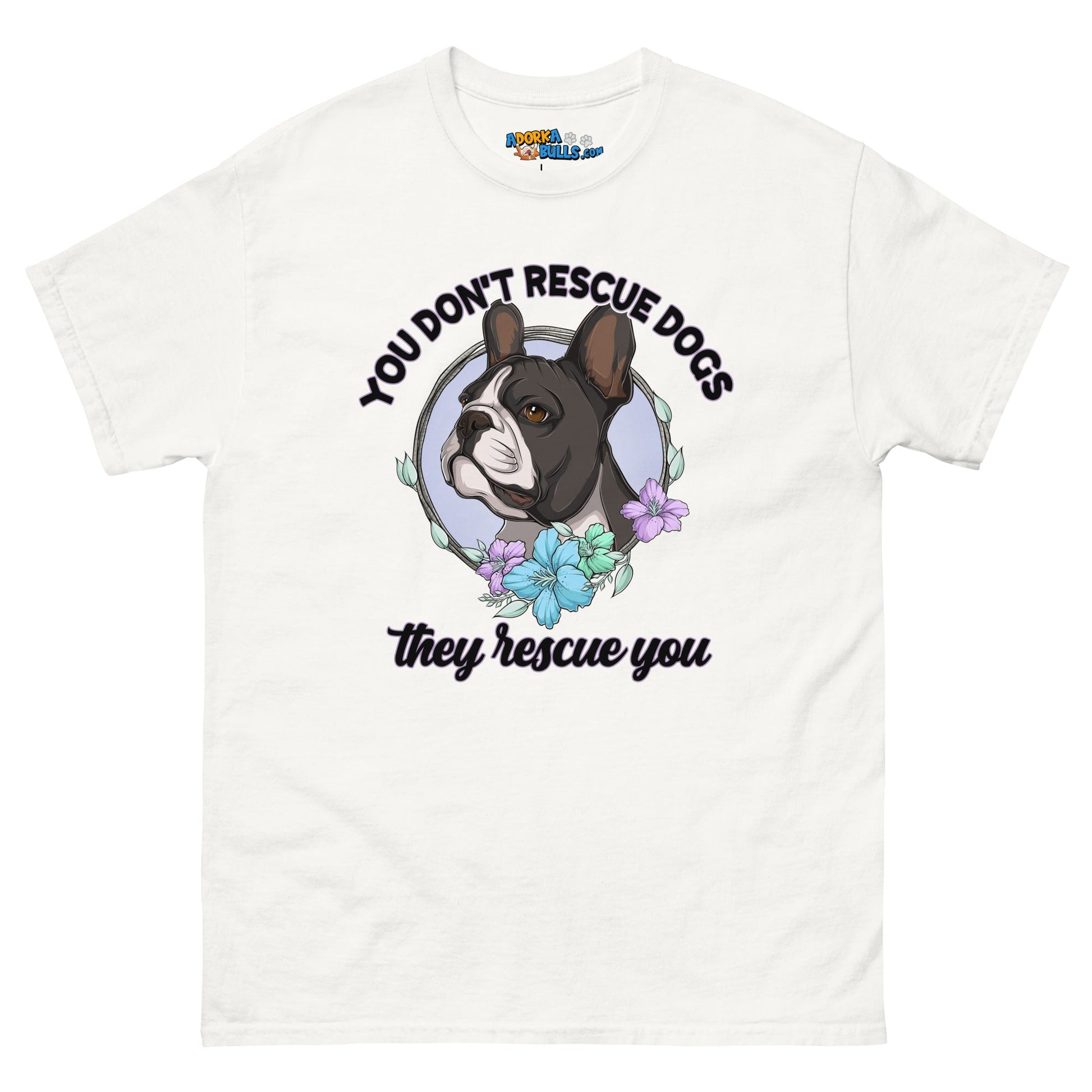 "You Don't Rescue Dogs, They Rescue You" French Bulldog Men's Classic Tee