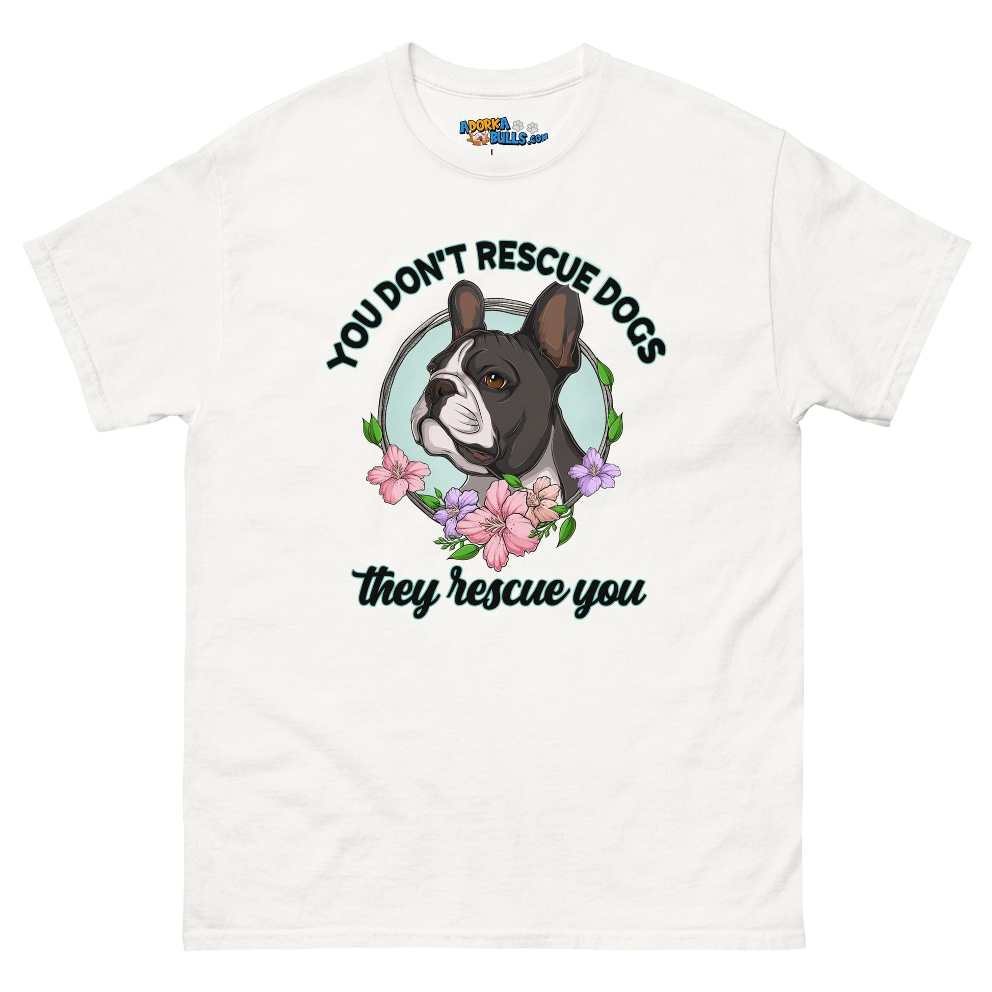 "You Don't Rescue Dogs, They Rescue You" French Bulldog Men's Classic Tee