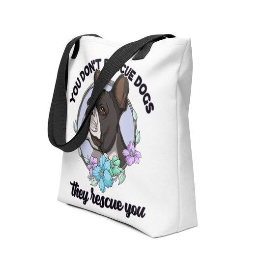 "You Don't Rescue Dogs, They Rescue You" French Bulldog Tote Bag