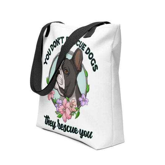 "You Don't Rescue Dogs, They Rescue You" French Bulldog Tote Bag