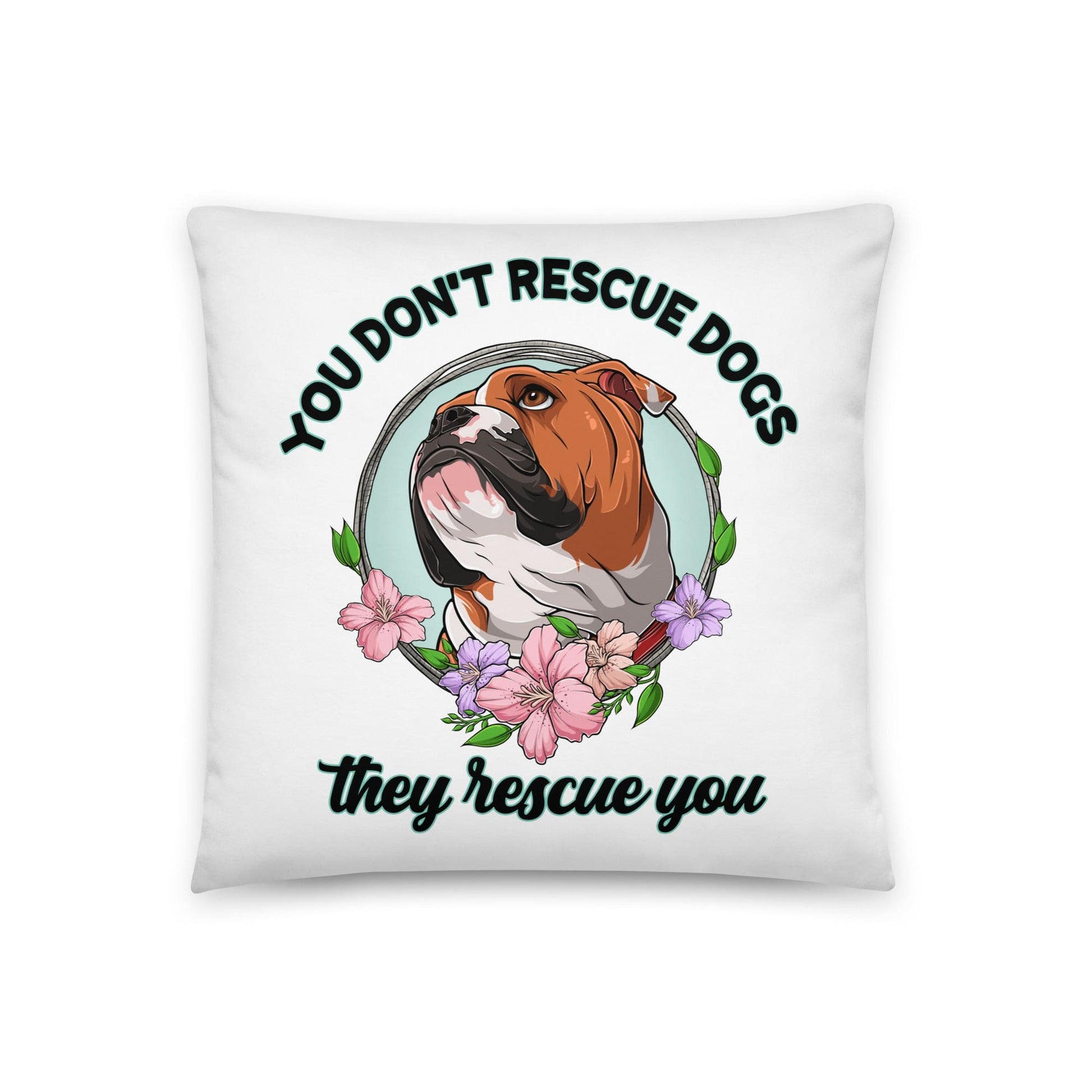 "You Don't Rescue Dogs, They Rescue You" Throw Pillow