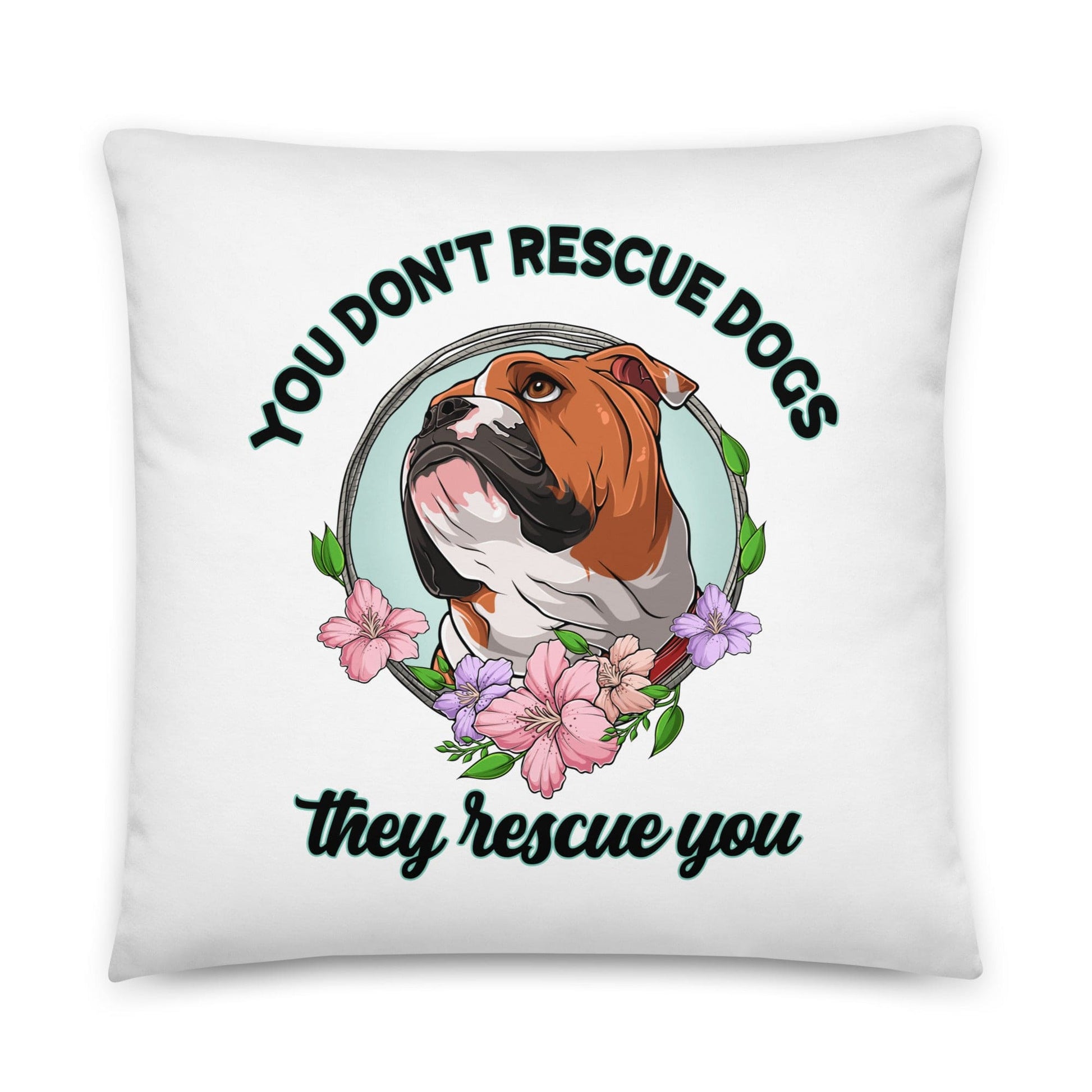 "You Don't Rescue Dogs, They Rescue You" Throw Pillow